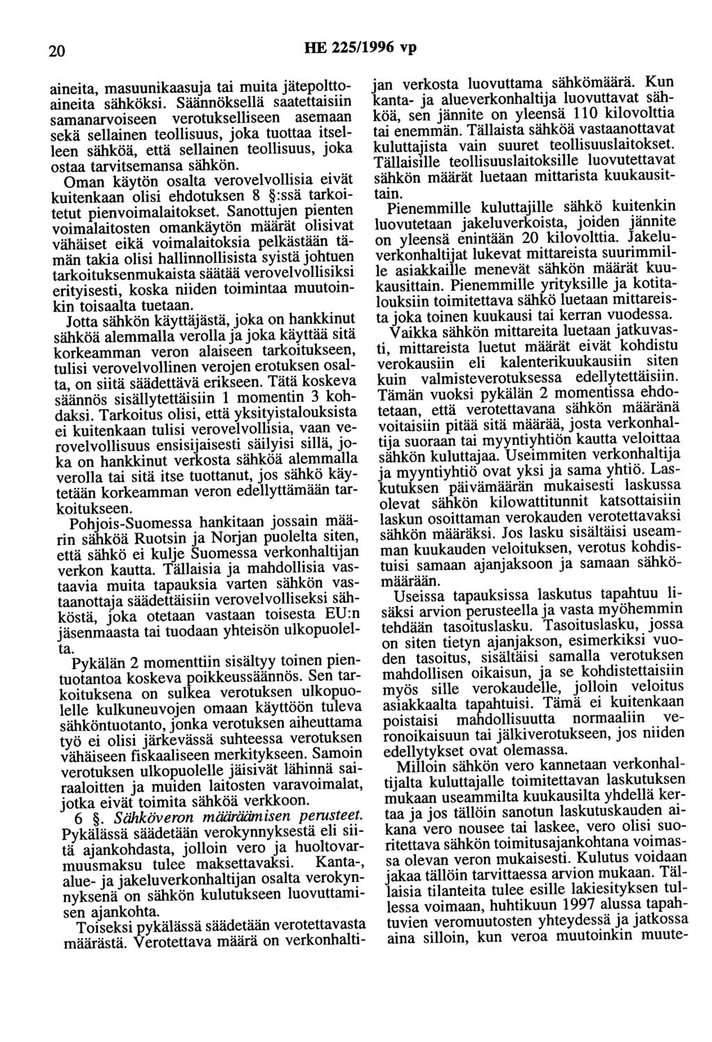 20 HE 225/1996 vp aineita, masuunikaasuja tai muita jätepolttoaineita sähköksi.