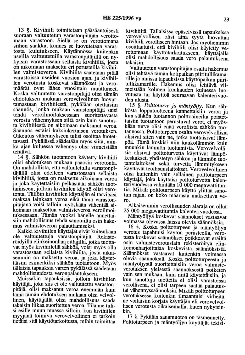 HE 225/1996 vp 23 13. Kivihiili toimitetaan pääsääntöisesti suoraan valtuutetun varastonpitäjän verottomaan varastoon.
