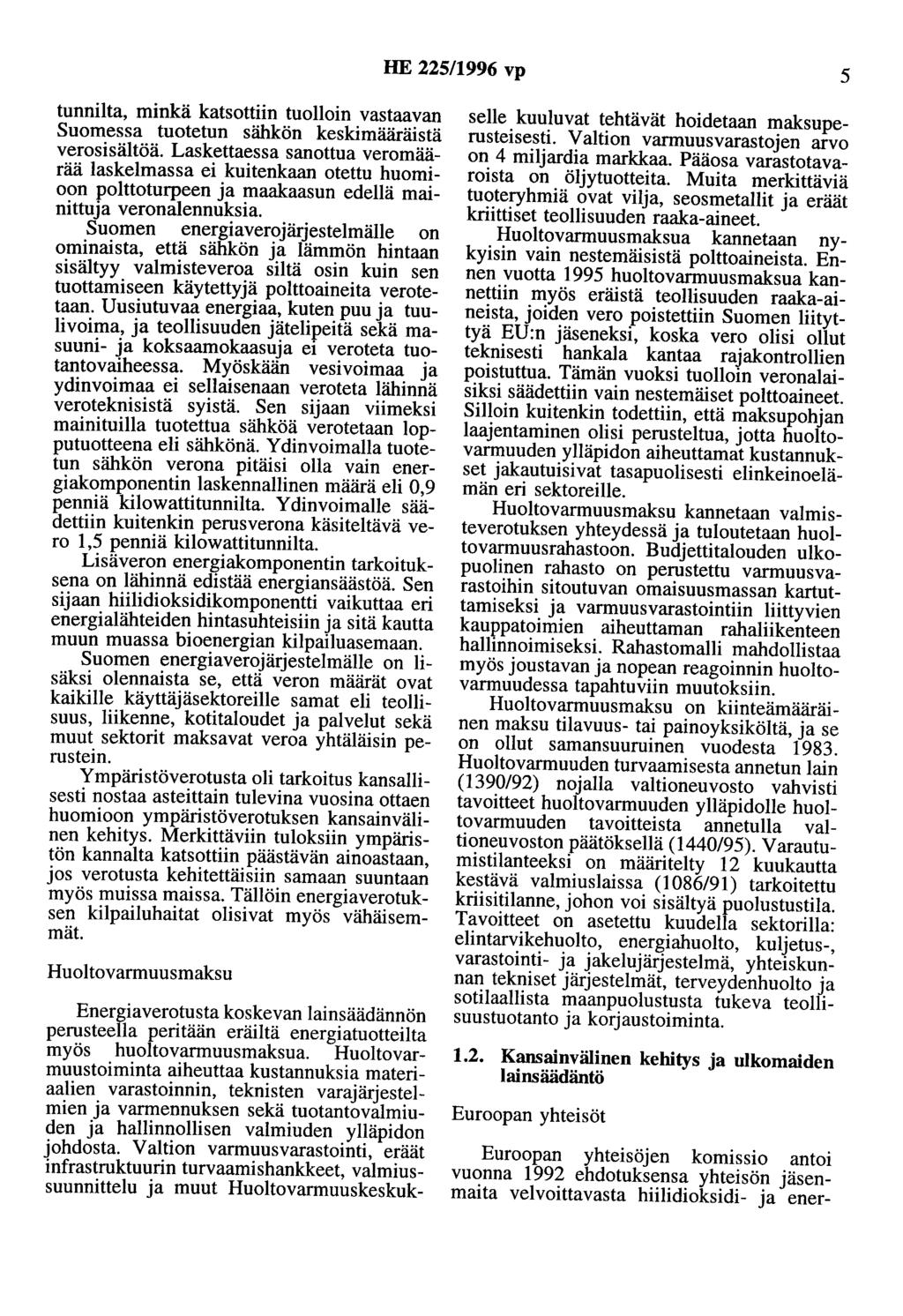 HE 225/1996 vp 5 tunnilta, minkä katsottiin tuolloin vastaavan Suomessa tuotetun sähkön keskimääräistä verosisältöä.