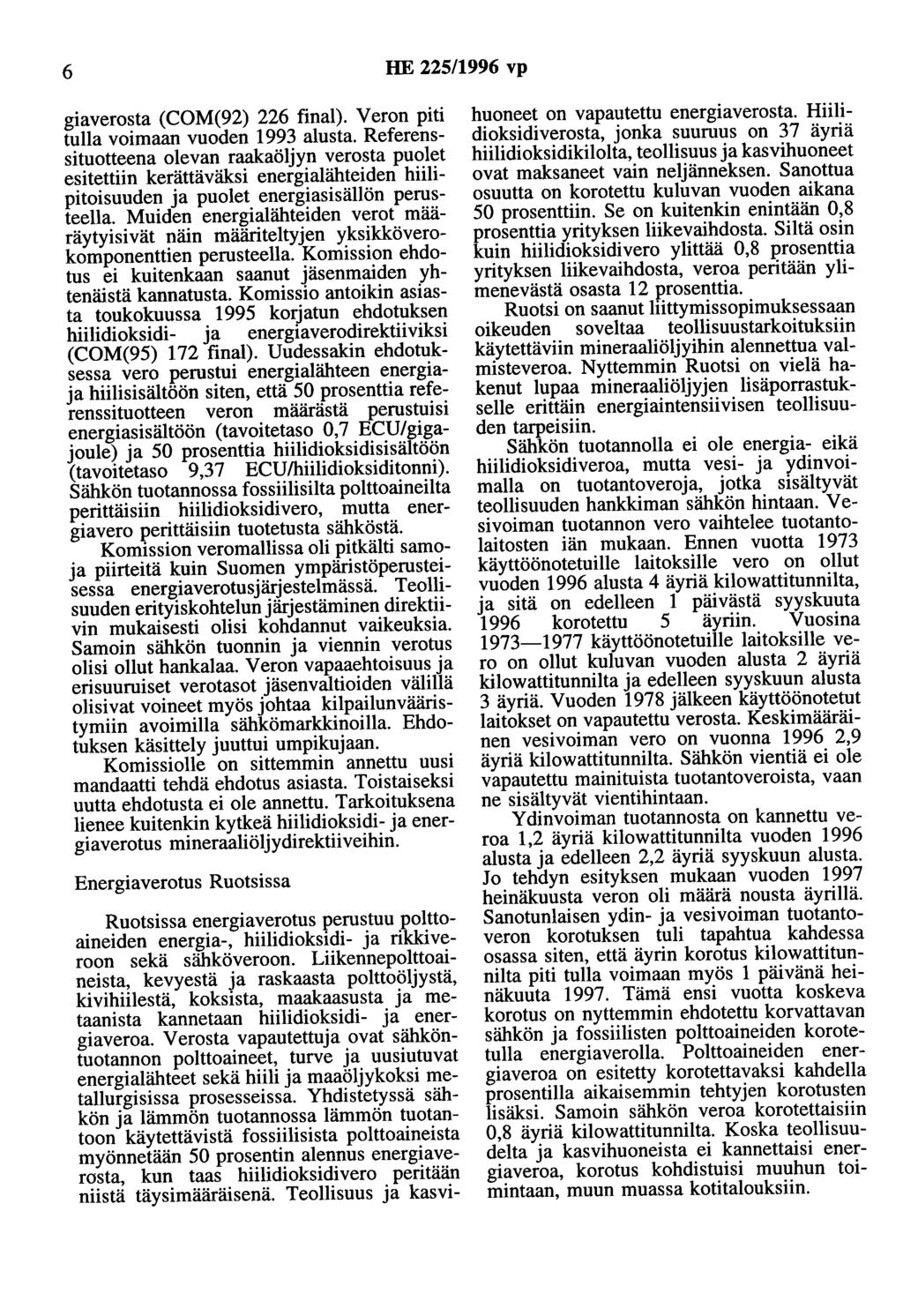 6 HE 225/1996 vp giaverosta (COM(92) 226 final). Veron piti tulla voimaan vuoden 1993 alusta.