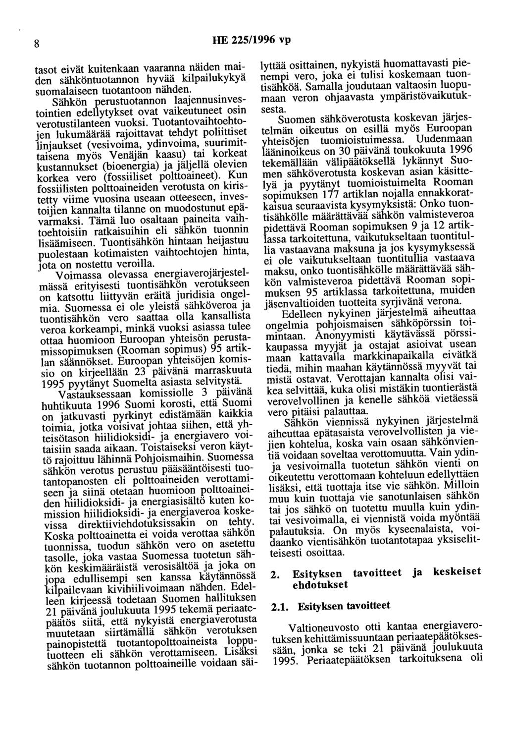 8 HE 225/1996 vp tasot eivät kuitenkaan vaaranna näiden maiden sähköntuotannon hyvää kilpailukykyä suomalaiseen tuotantoon nähden.
