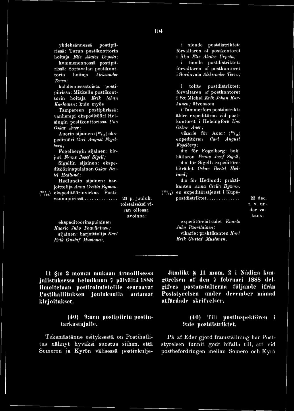 (S3/n) ekspeditöörinvirkaa Postivaunupiirissä... ekspeditöörinapulainen K a a r l o J u h o P a a v i l a i n e n ; sijainen: harjoittelija K E r i k G u s t a f M u s t o n e n. a r l 23 p. jouluk.