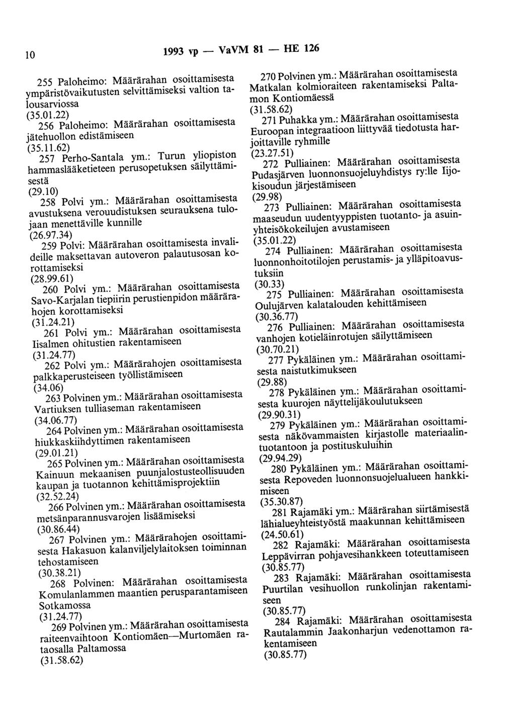 10 1993 vp- VaVM 81- HE 126 255 Paloheimo: Määrärahan osoittamisesta ympäristövaikutusten selvittämiseksi valtion talousarviossa (35.01.
