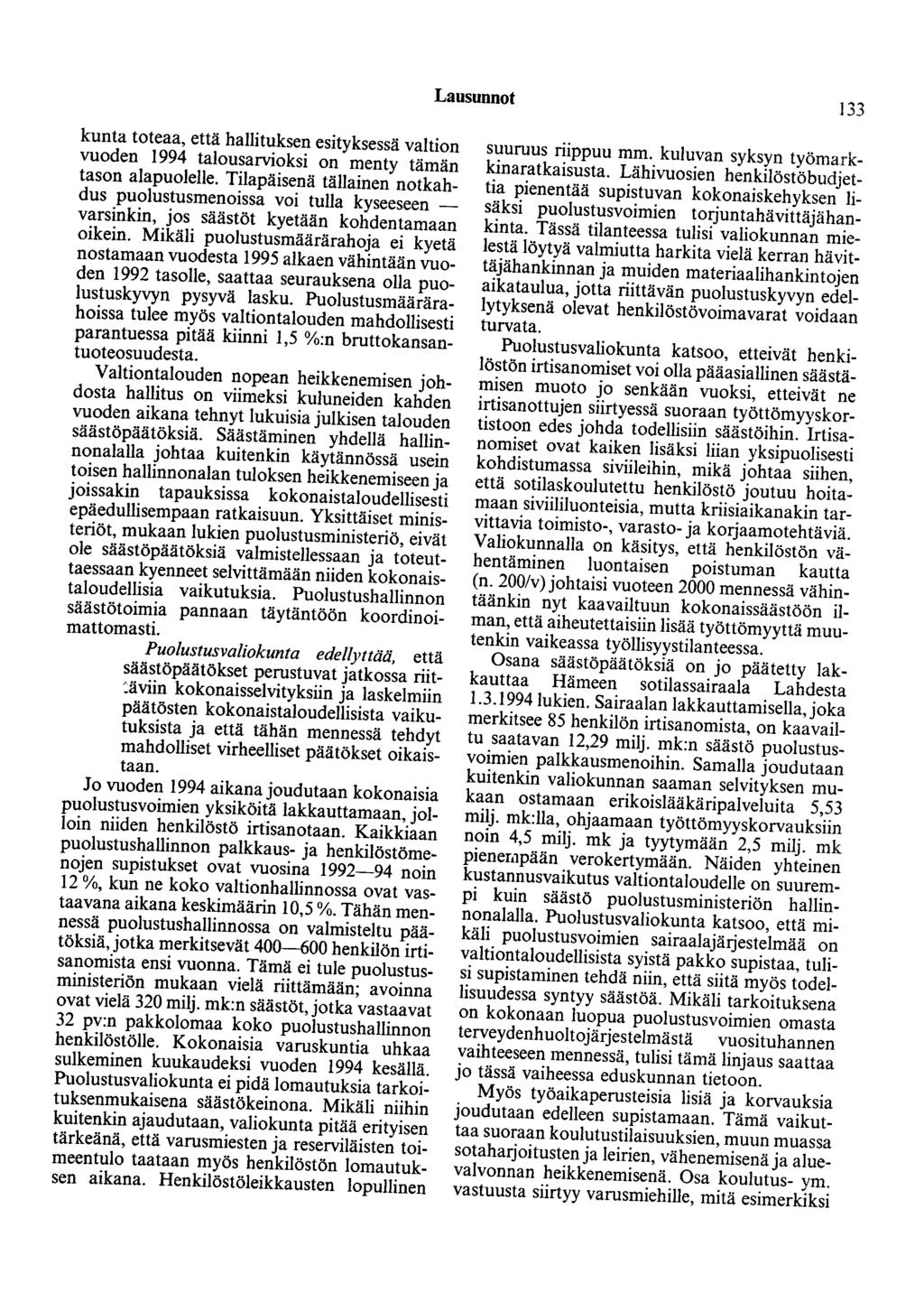 Lausunnot 133 kunta toteaa, että hallituksen esityksessä valtion vuoden 1994 talousarvioksi on menty tämän tason alapuolelle.