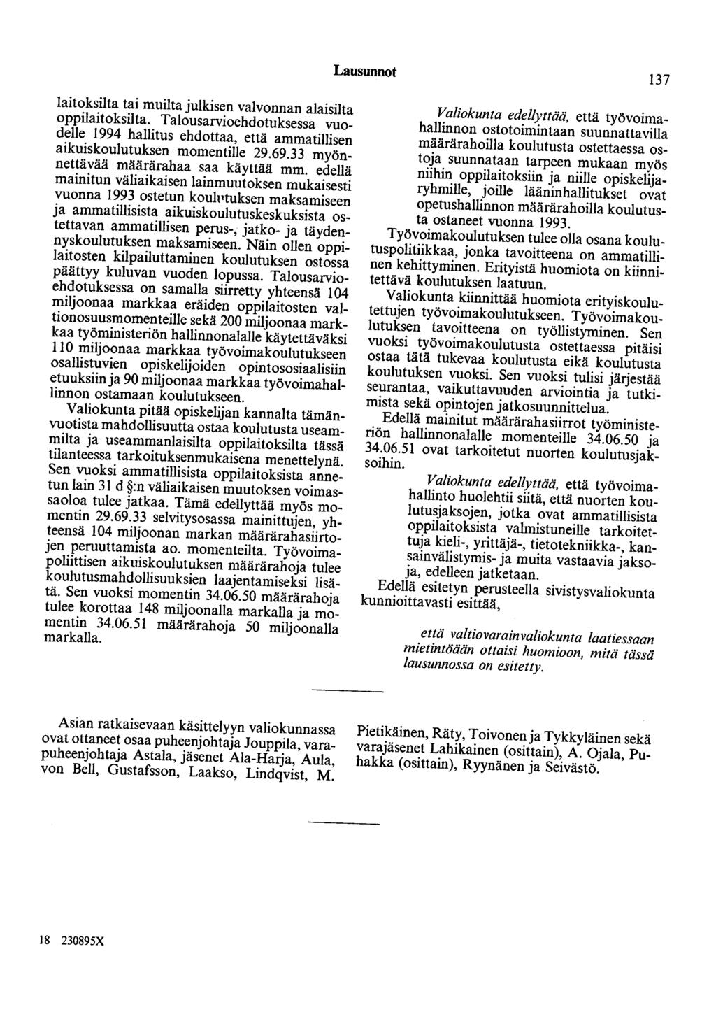Lausunnot I37 laitoksilta tai muilta julkisen valvonnan alaisilta oppilaitoksilta. Talousarvioehdotuksessa vuodelle 1994 hallitus ehdottaa, että ammatillisen aikuiskoulutuksen momentille 29.69.