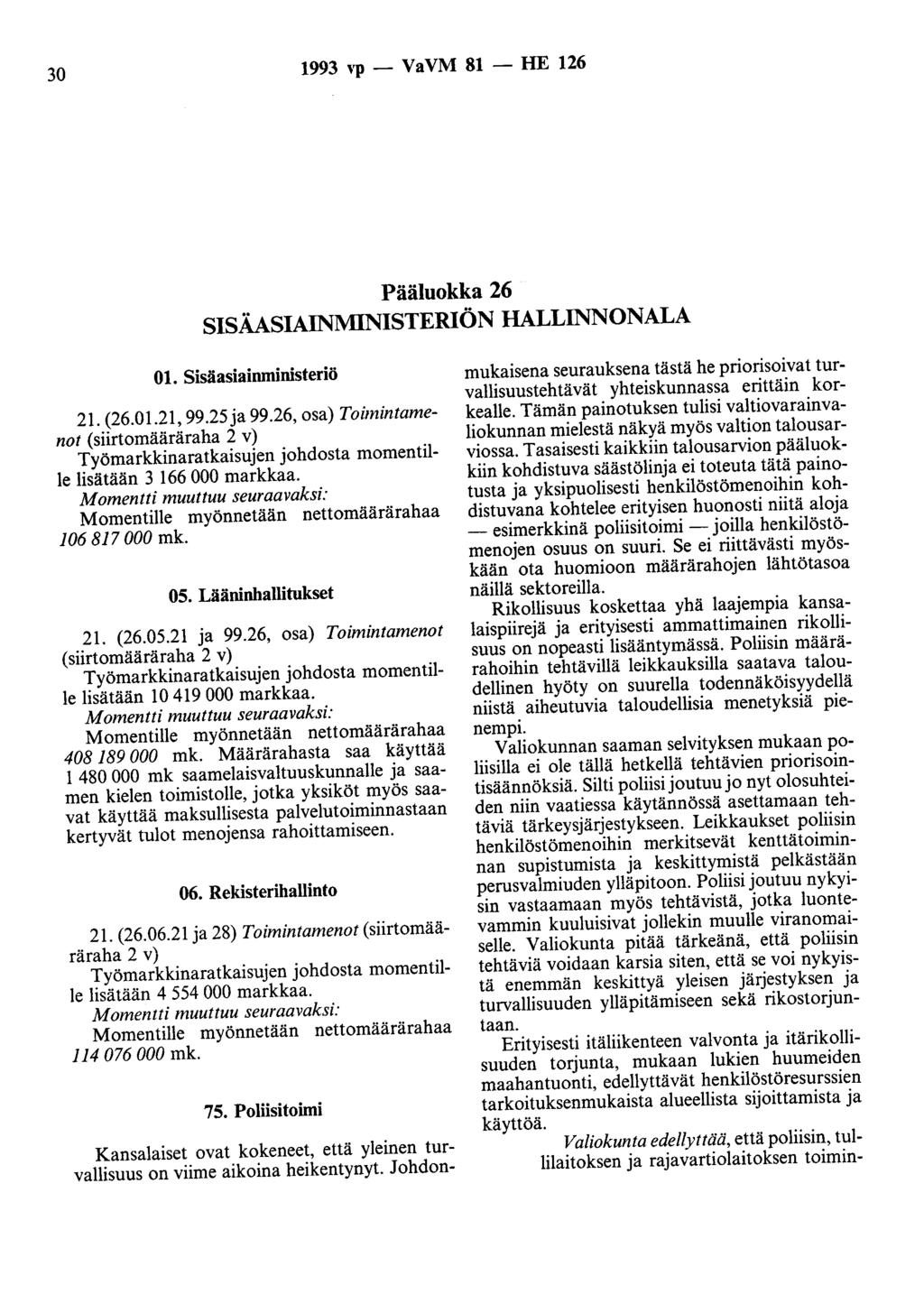 30 1993 vp - VaVM 81 - HE 126 Pääluokka 26 SISÄASIAINMINISTERIÖN HALLINNONALA 01. Sisäasiainministeriö 21. (26.01.21, 99.25 ja 99.