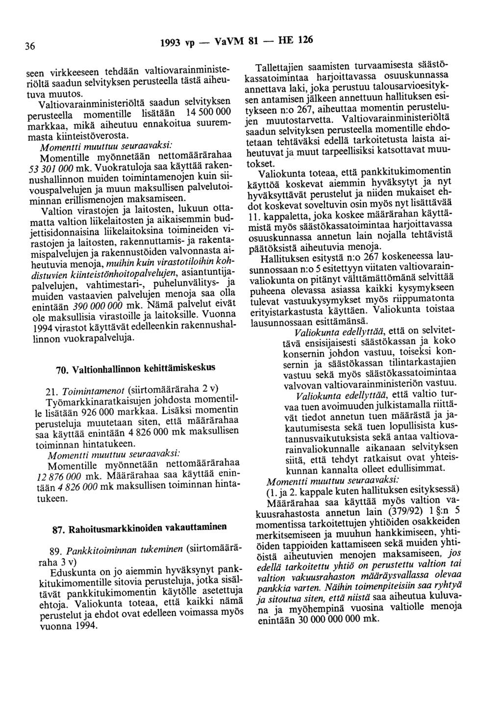 36 1993 vp- VaVM 81- HE 126 seen virkkeeseen tehdään valtiovarainministeriöltä saadun selvityksen perusteella tästä aiheutuva muutos.