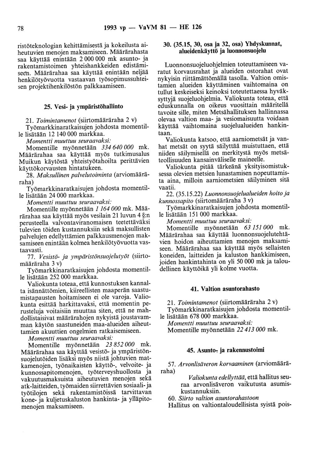 78 1993 vp - VaVM 81 - HE 126 ristöteknologian kehittämisestä ja kokeilusta aiheutuvien menojen maksamiseen.