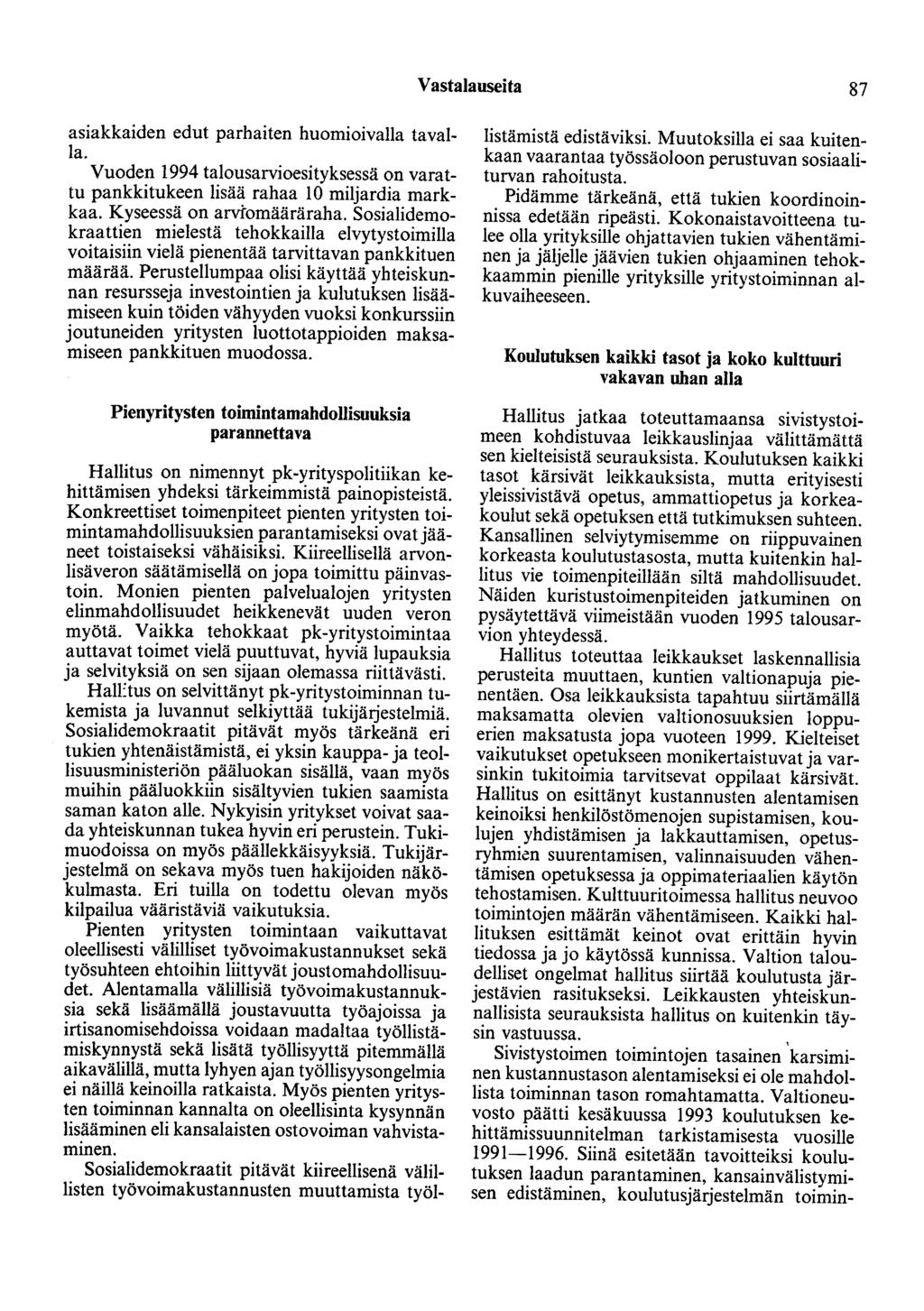 Vastalauseita 87 asiakkaiden edut parhaiten huomioivalla tavalla. Vuoden 1994 talousarvioesityksessä on varattu pankkitukeen lisää rahaa 10 miljardia markkaa. Kyseessä on arvtomääräraha.