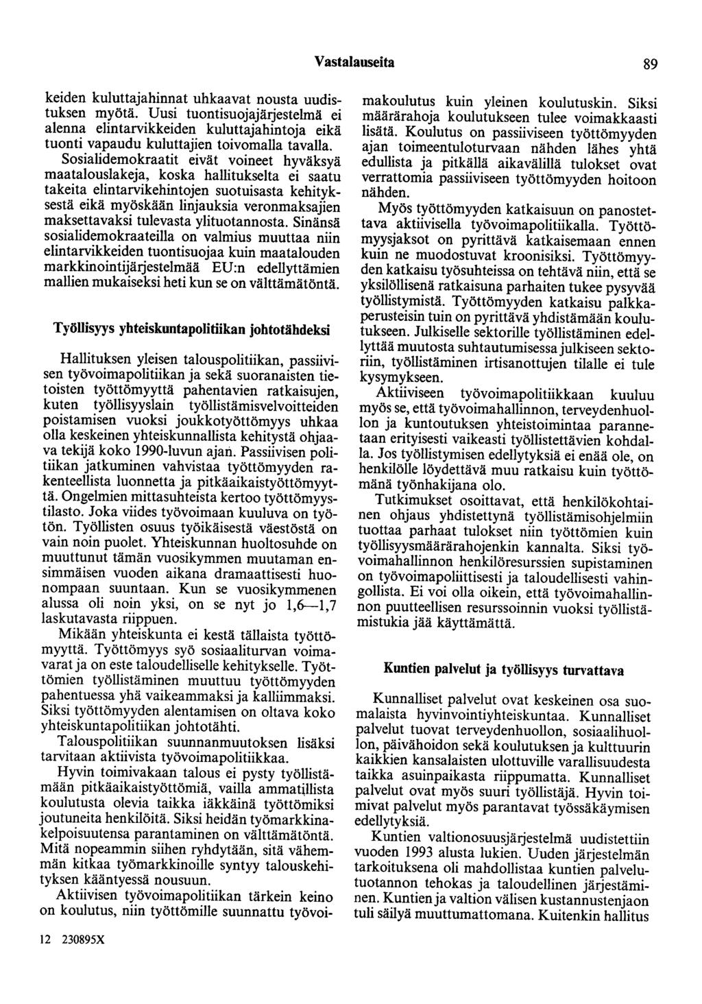 Vastalauseita 89 keiden kuluttajahinnat uhkaavat nousta uudistuksen myötä. Uusi tuontisuojajärjestelmä ei alenna elintarvikkeiden kuluttajahintoja eikä tuonti vapaudu kuluttajien toivomalla tavalla.