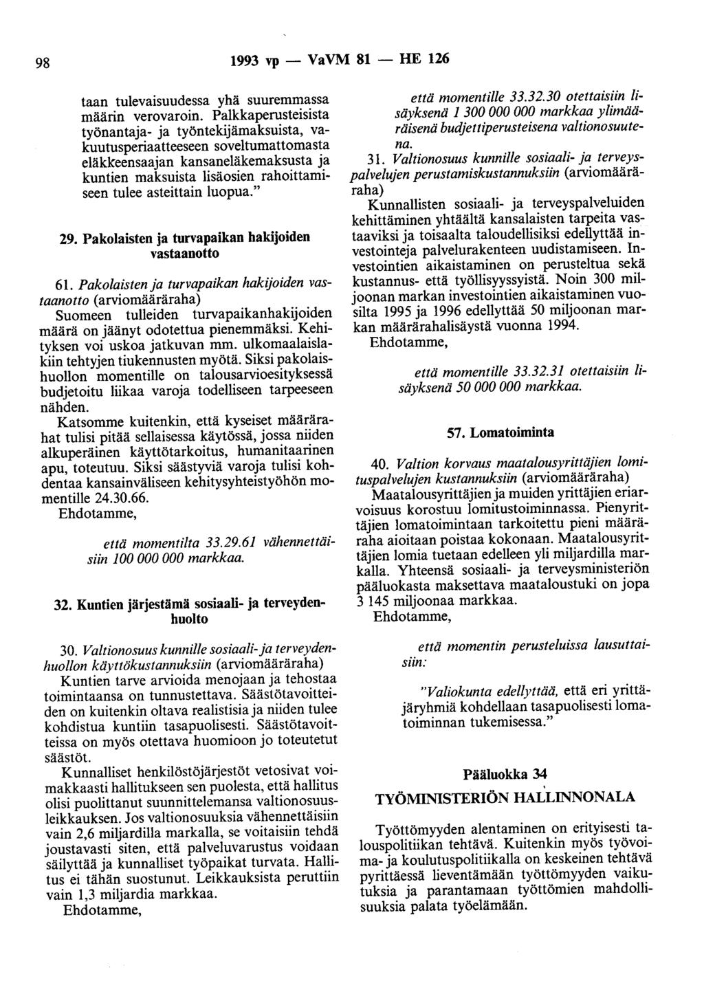 98 1993 vp- VaVM 81- HE 126 taan tulevaisuudessa yhä suuremmassa määrin verovaroin.
