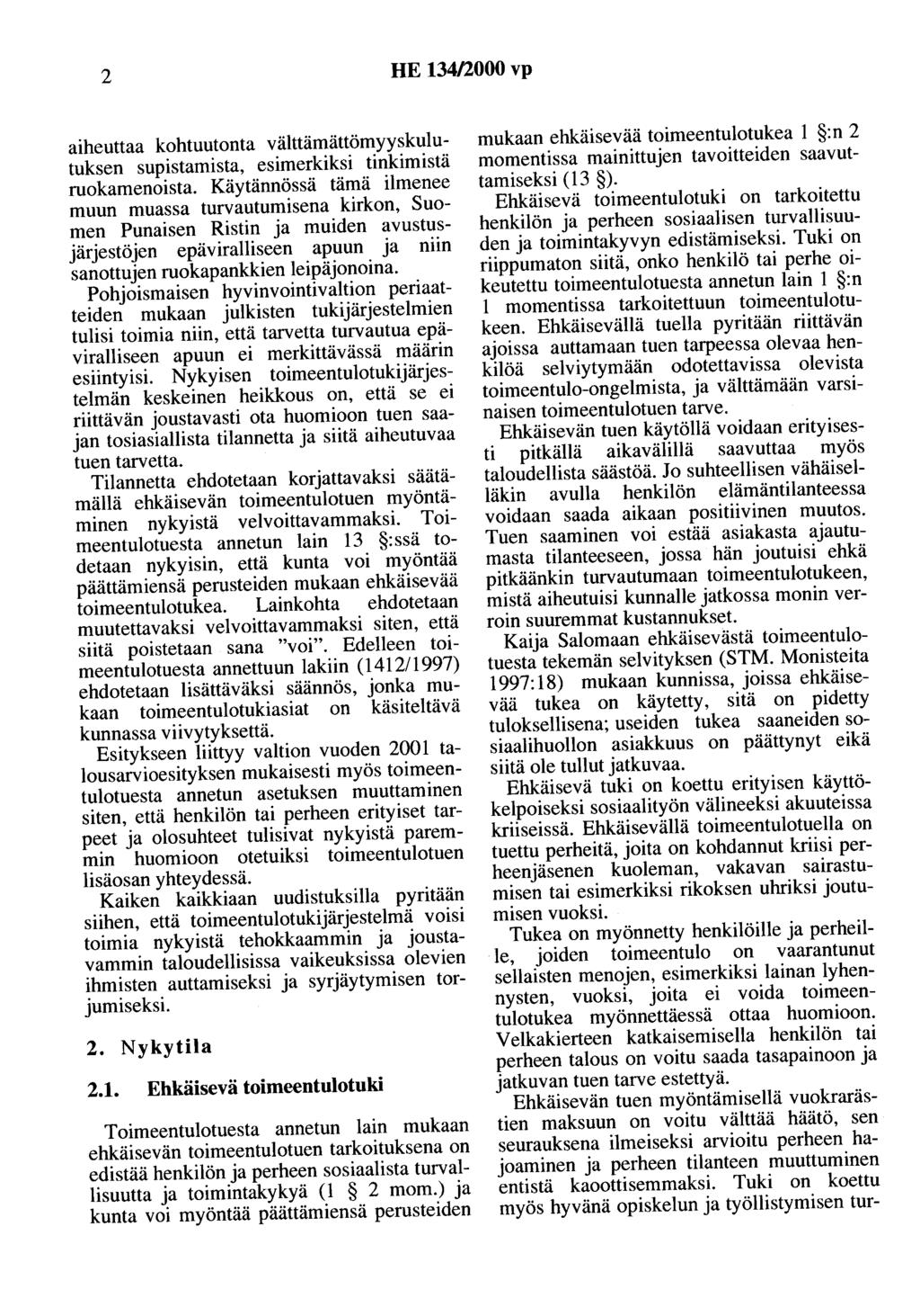 2 HE 134/2000 vp aiheuttaa kohtuutonta välttämättömyyskulutuksen supistamista, esimerkiksi tinkimistä ruokamenoista.