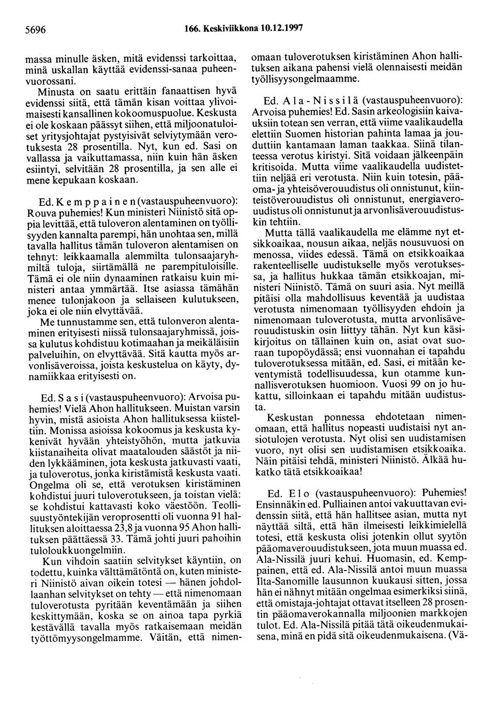 5696 166. Keskiviikkona 10.12.1997 massa minulle äsken, mitä evidenssi tarkoittaa, minä uskallan käyttää evidenssi-sanaa puheenvuorossani.