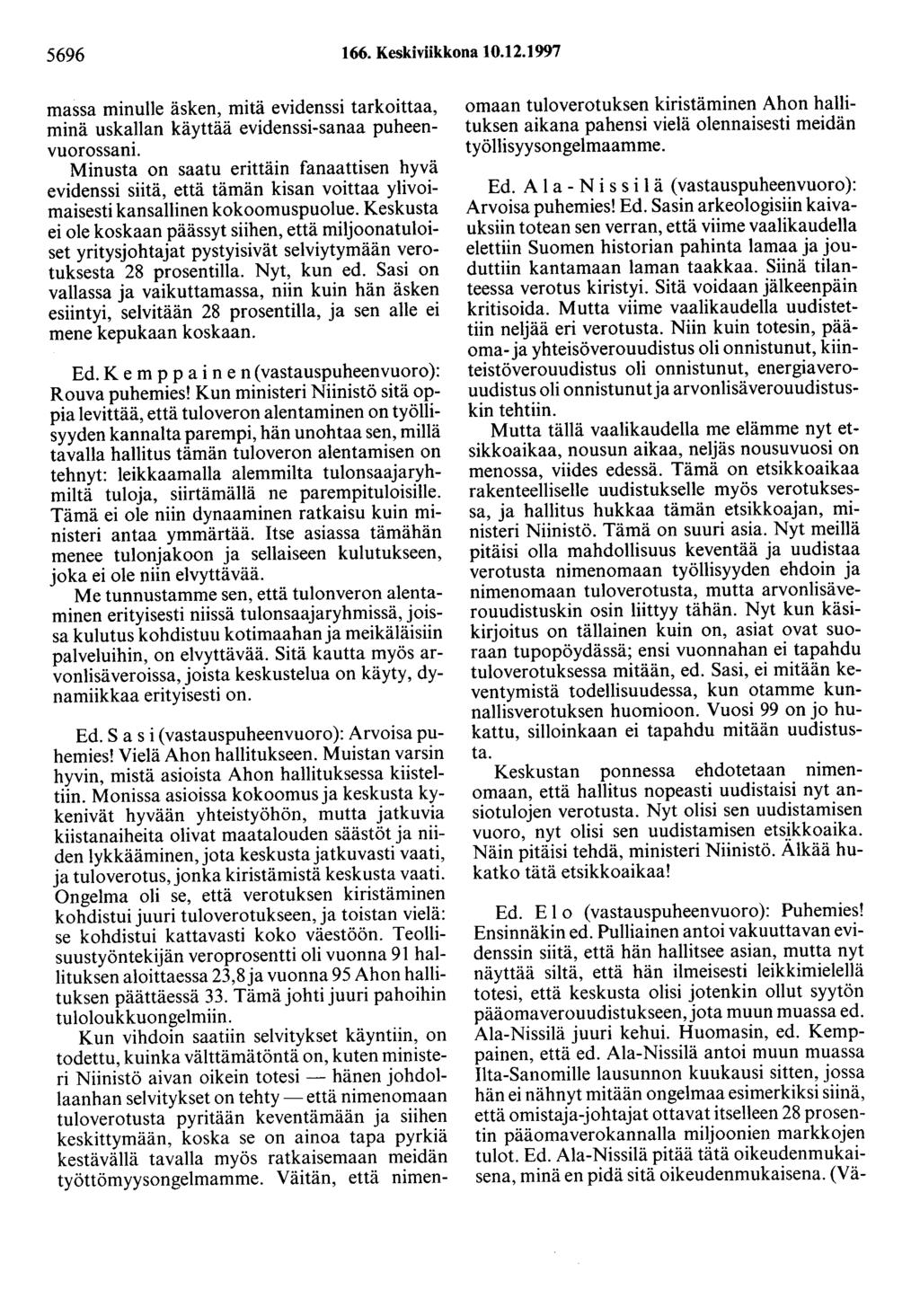 5696 166. Keskiviikkona 10.12.1997 massa minulle äsken, mitä evidenssi tarkoittaa, minä uskallan käyttää evidenssi-sanaa puheenvuorossani.