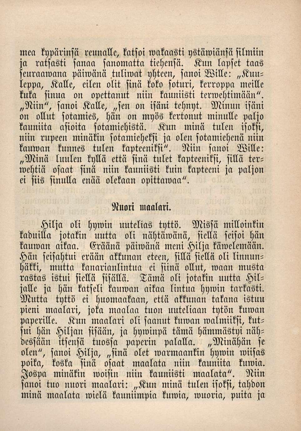 mea kuparinsa reunalle, katsoi waknasti ystäwiänsä silmiin ja ratsasti sanaa sanomatta tiehensä.