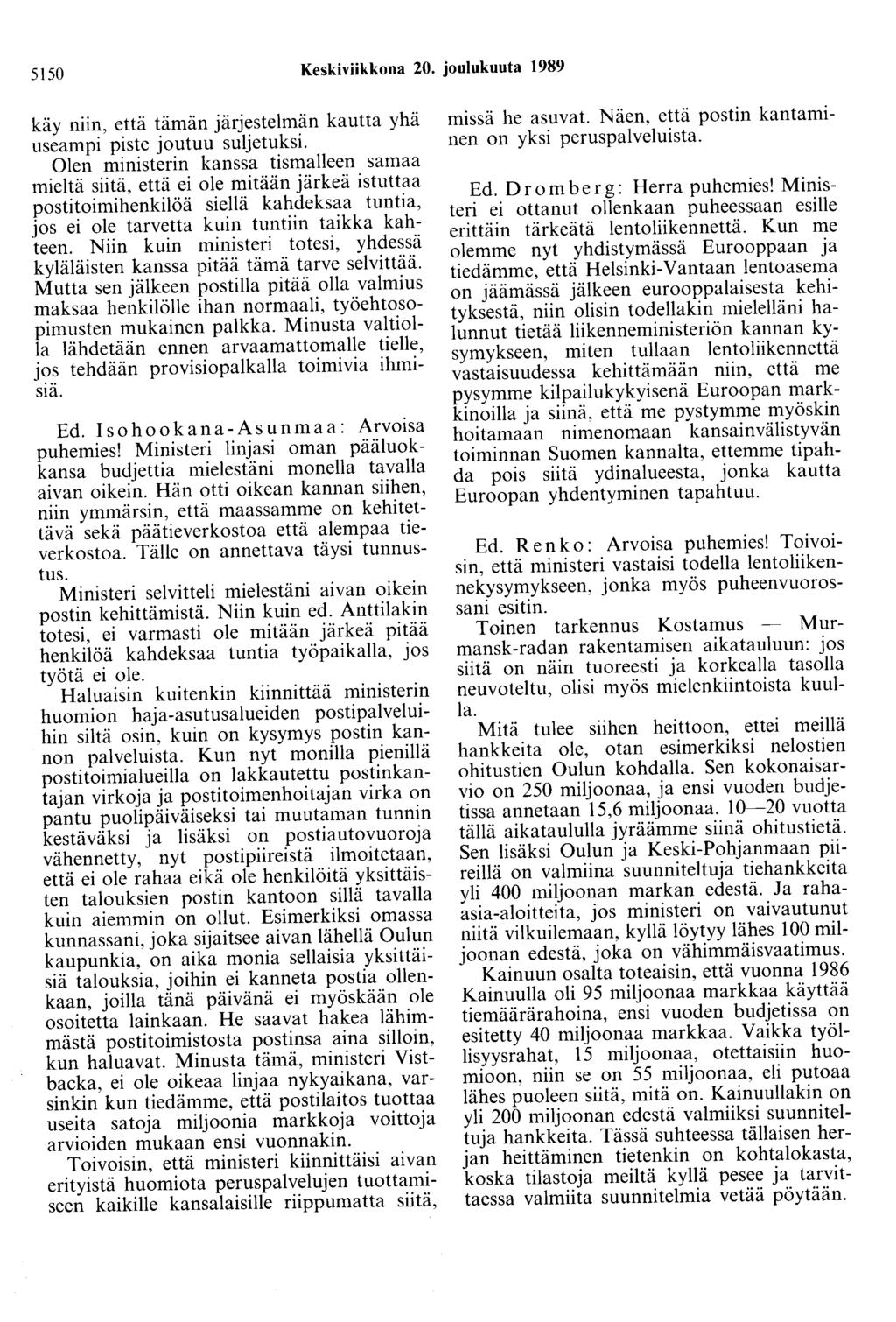 5150 Keskiviikkona 20. joulukuuta 1989 käy niin, että tämän järjestelmän kautta yhä useampi piste joutuu suljetuksi.