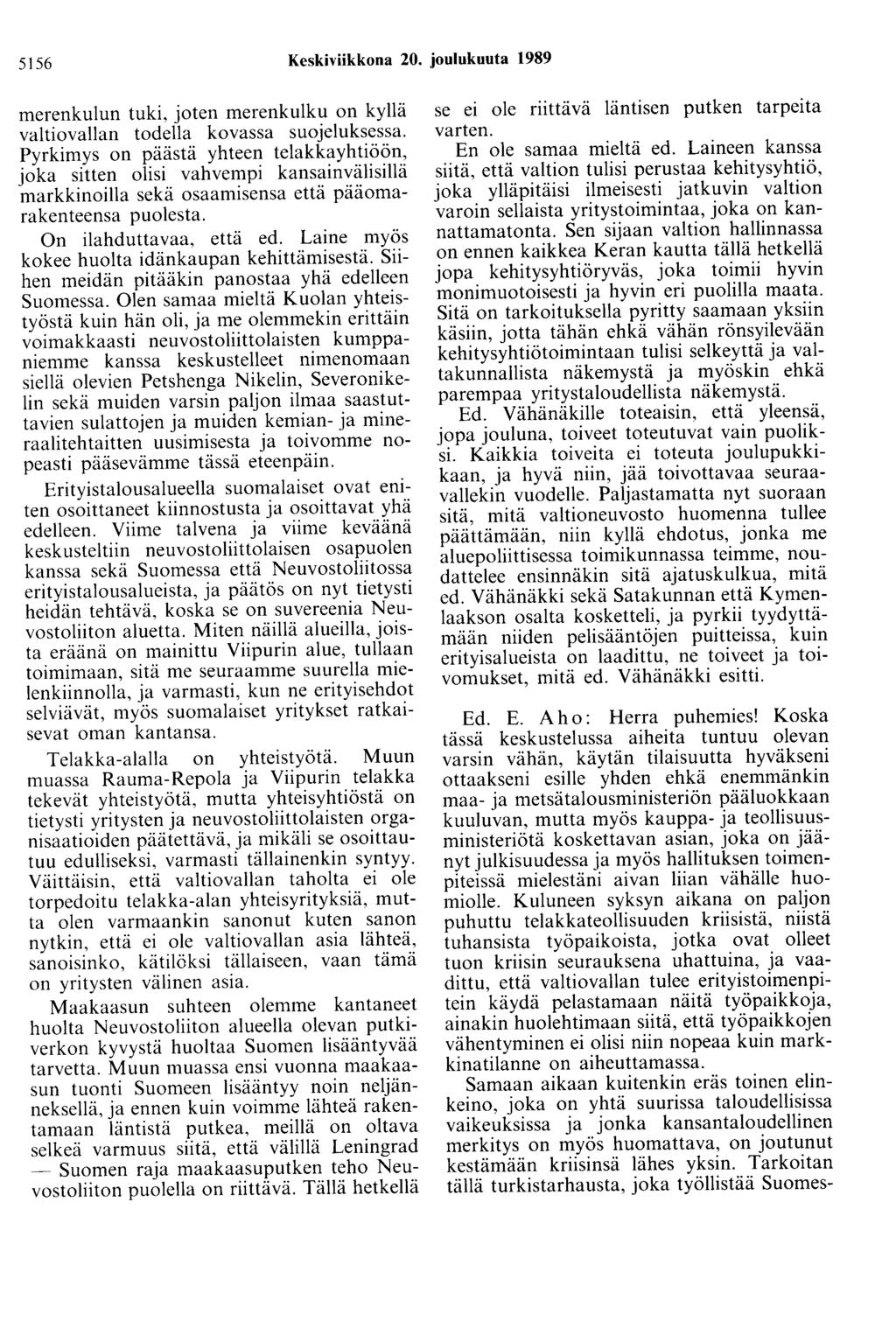 5156 Keskiviikkona 20. joulukuuta 1989 merenkulun tuki, joten merenkulku on kyllä valtiovallan todella kovassa suojeluksessa.