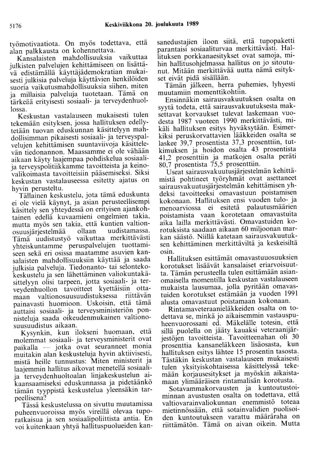 5176 Keskiviikkona 20. joulukuuta 1989 työmotivaatiota. On myös todettava, että alan palkkausta on kohennettava.