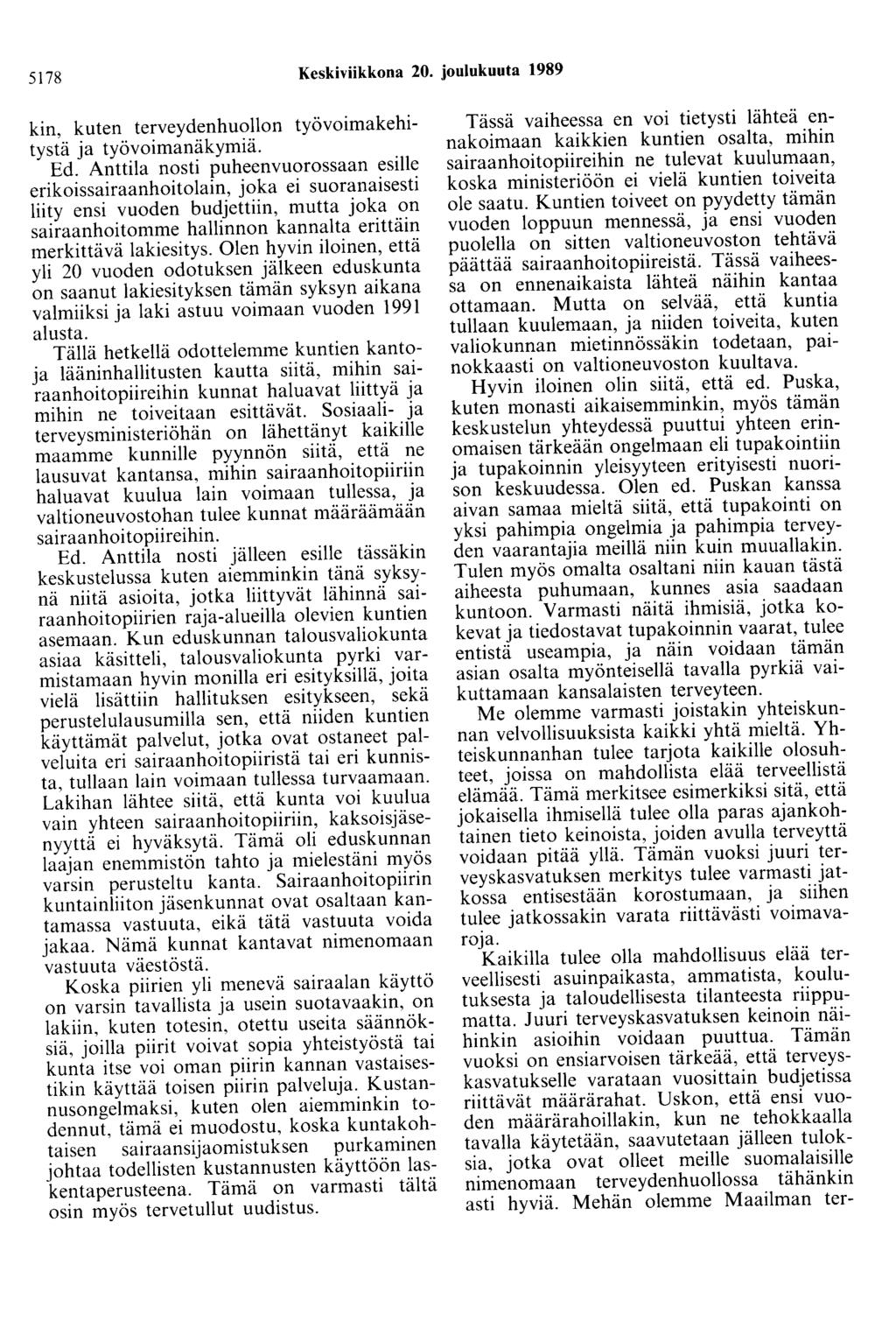 5178 Keskiviikkona 20. joulukuuta 1989 kin, kuten terveydenhuollon työvoimakehitystä ja työvoimanäkymiä. Ed.
