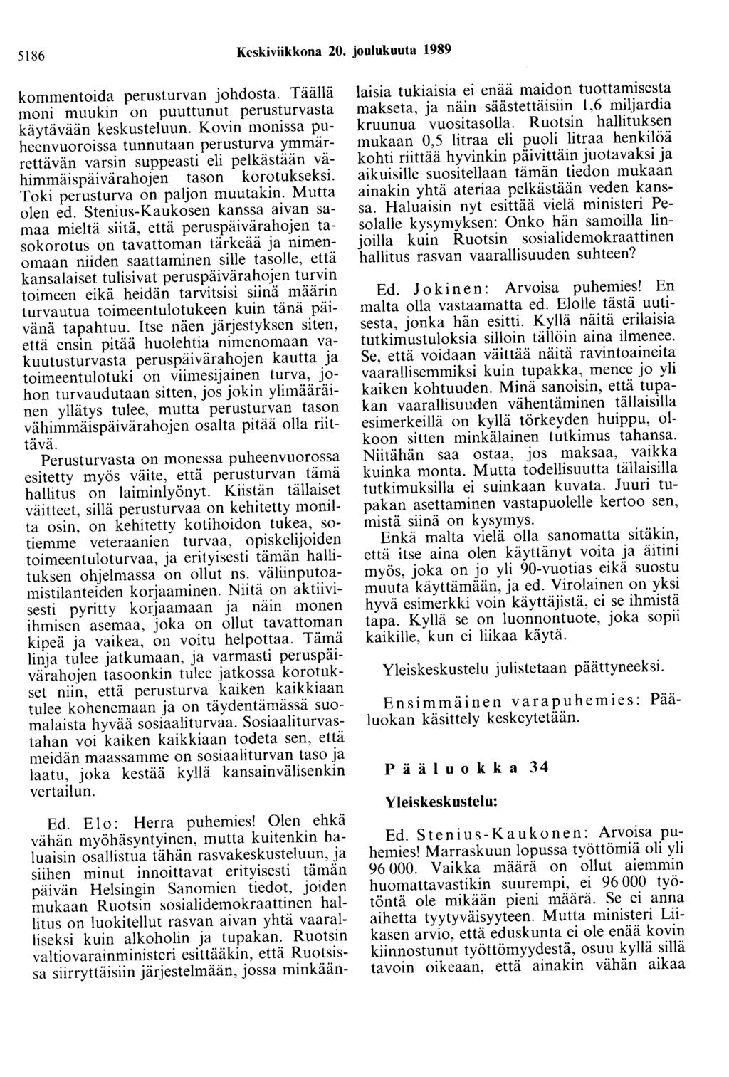 5186 Keskiviikkona 20. joulukuuta 1989 kommentoida perusturvan johdosta. Täällä moni muukin on puuttunut perusturvasta käytävään keskusteluun.