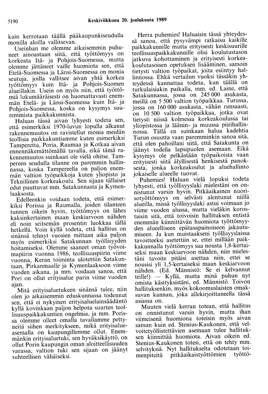 5190 Keskiviikkona 20. joulukuuta 1989 kuin kerrotaan täällä pääkaupunkiseudulla monilla aloilla vallitsevan.
