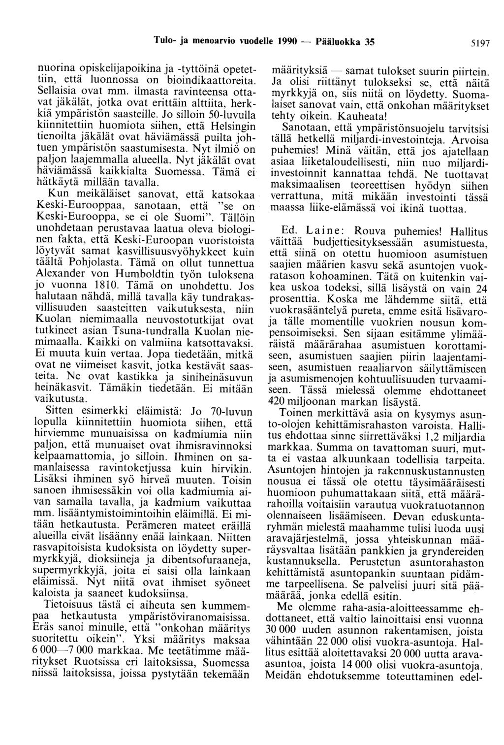 Tulo- ja menoarvio vuodelle 1990 - Pääluokka 35 5197 nuorina opiskelijapoikina ja -tyttöinä opetettiin, että luonnossa on bioindikaattoreita. Sellaisia ovat mm.