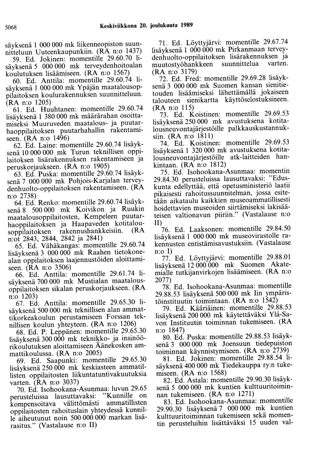 5068 Keskiviikkona 20. joulukuuta 1989 säyksenä 1 000 000 mk liikenneopiston suunnitteluun Uuteenkaupunkiin. (RA n:o 1437) 59. Ed. Jokinen: momentille 29.60.