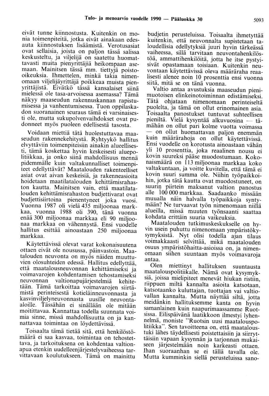 Tulo- ja menoarvio vuodelle 1990 - Pääluokka 30 5093 eivät tunne kiinnostusta. Kuitenkin on monia toimenpiteitä, jotka eivät ainakaan edesauta kiinnostuksen lisäämistä.