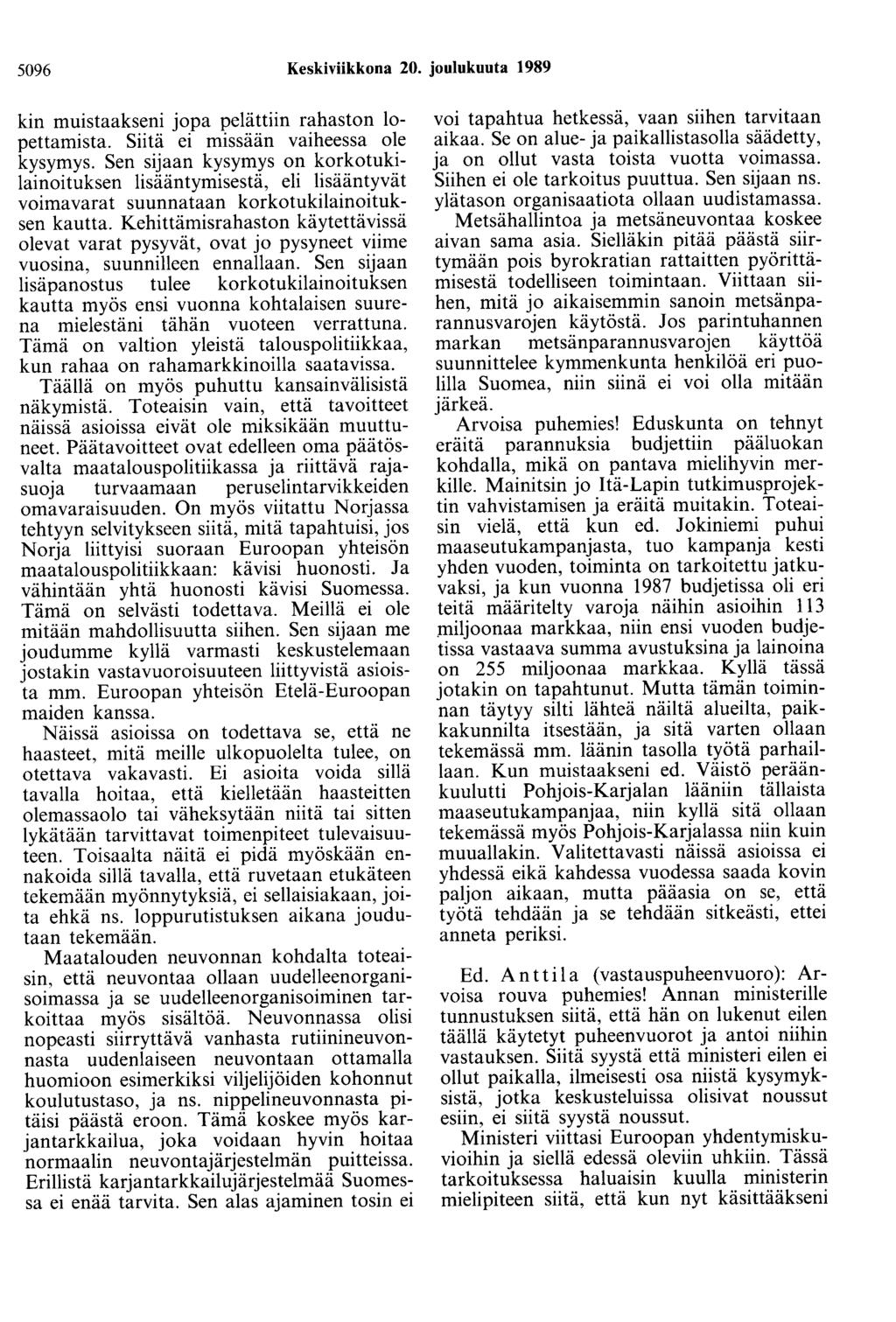 5096 Keskiviikkona 20. joulukuuta 1989 kin muistaakseni jopa pelättiin rahaston lopettamista. Siitä ei missään vaiheessa ole kysymys.