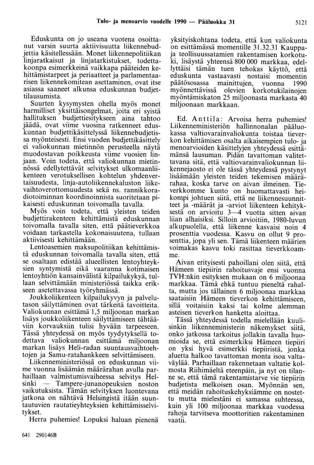 Tulo- ja menoarvio vuodelle 1990 - Pääluokka 31 5121 Eduskunta on jo useana vuotena osoittanut varsin suurta aktiivisuutta liikennebudjettia käsitellessään.