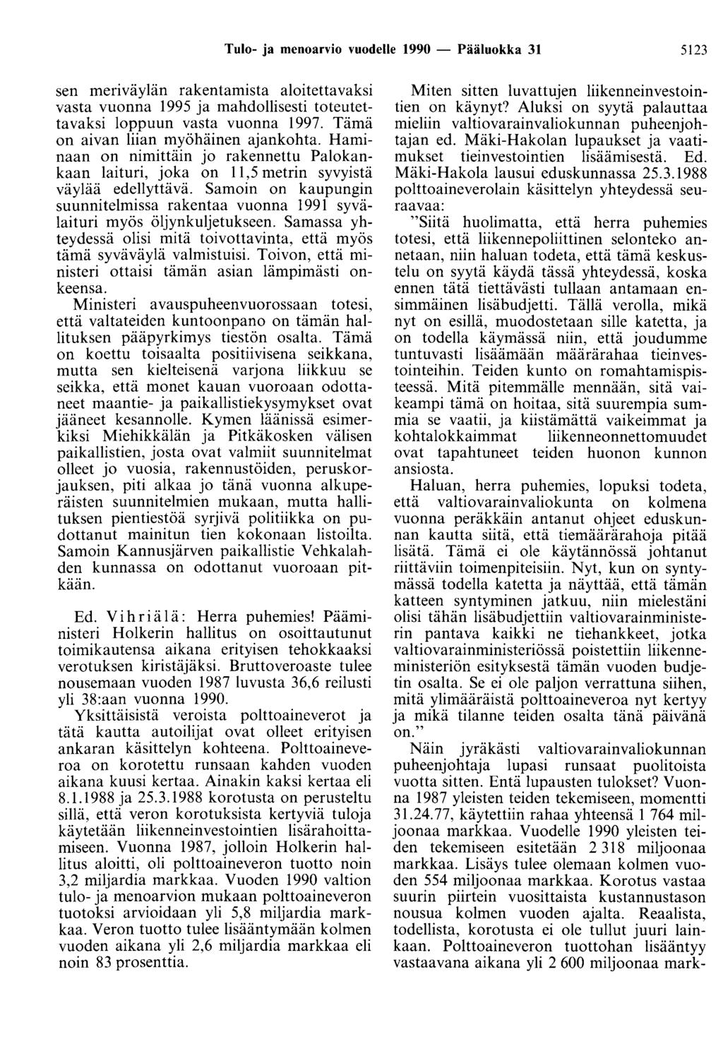 Tulo- ja menoarvio vuodelle 1990 - Pääluokka 31 5123 sen meriväylän rakentamista aloitettavaksi vasta vuonna 1995 ja mahdollisesti toteutettavaksi loppuun vasta vuonna 1997.