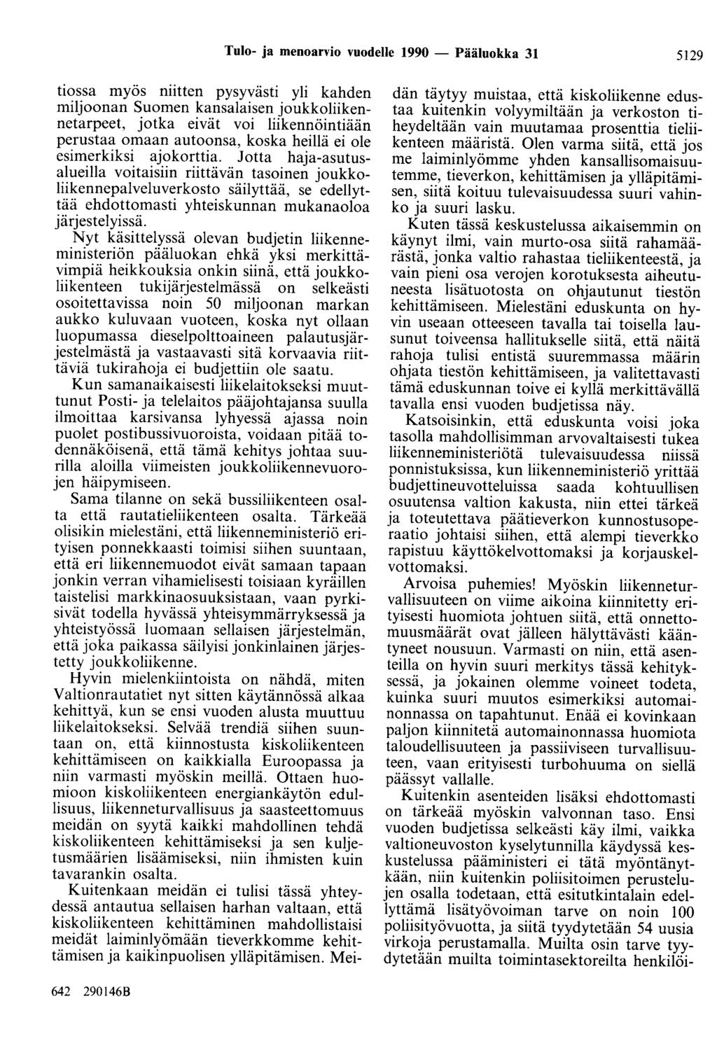 Tulo- ja menoarvio vuodelle 1990 - Pääluokka 31 5129 tiossa myös niitten pysyvästi yli kahden miljoonan Suomen kansalaisen joukkoliikennetarpeet, jotka eivät voi liikennöintiään perustaa omaan
