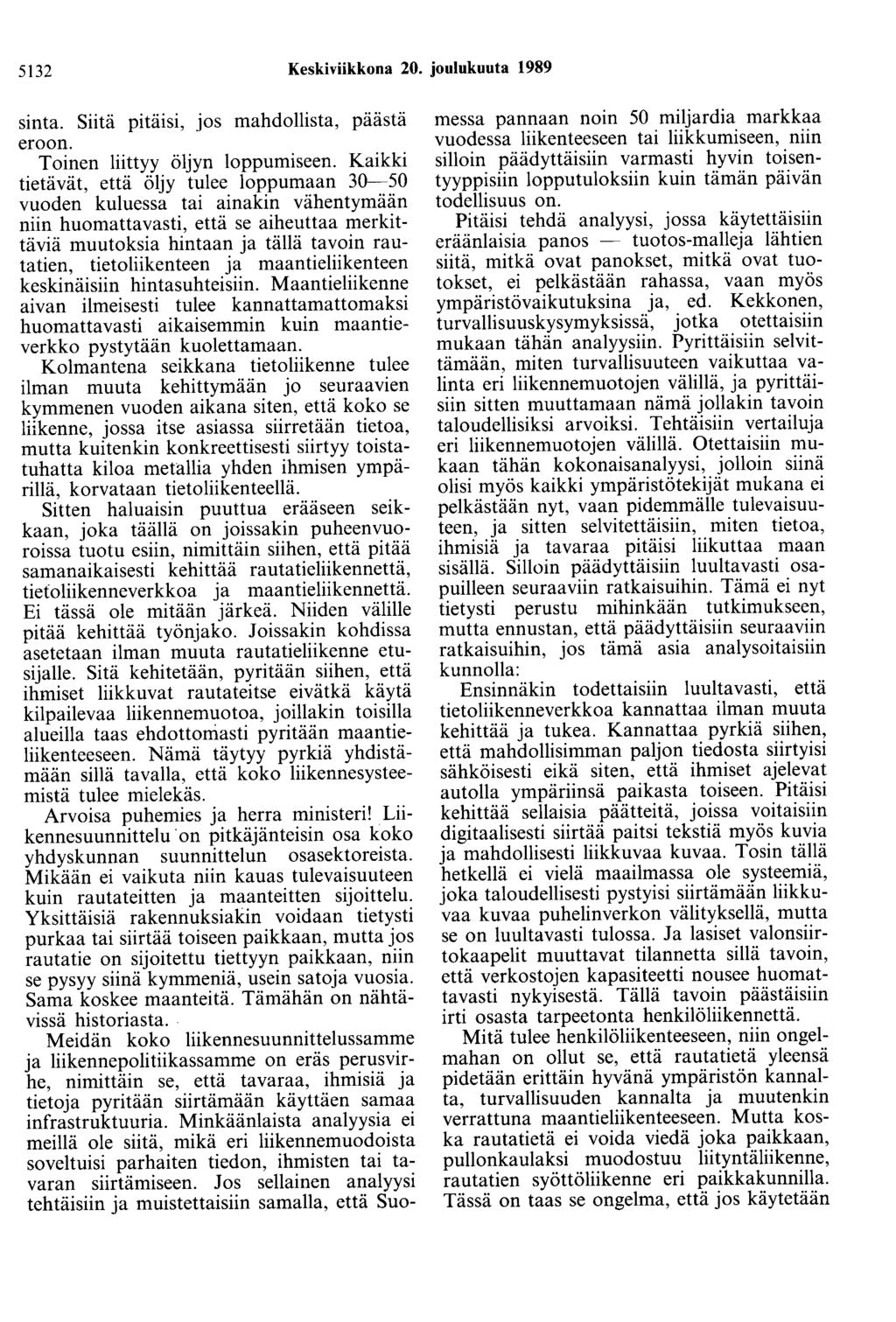 5132 Keskiviikkona 20. joulukuuta 1989 sinta. Siitä pitäisi, jos mahdollista, päästä eroon. Toinen liittyy öljyn loppumiseen.