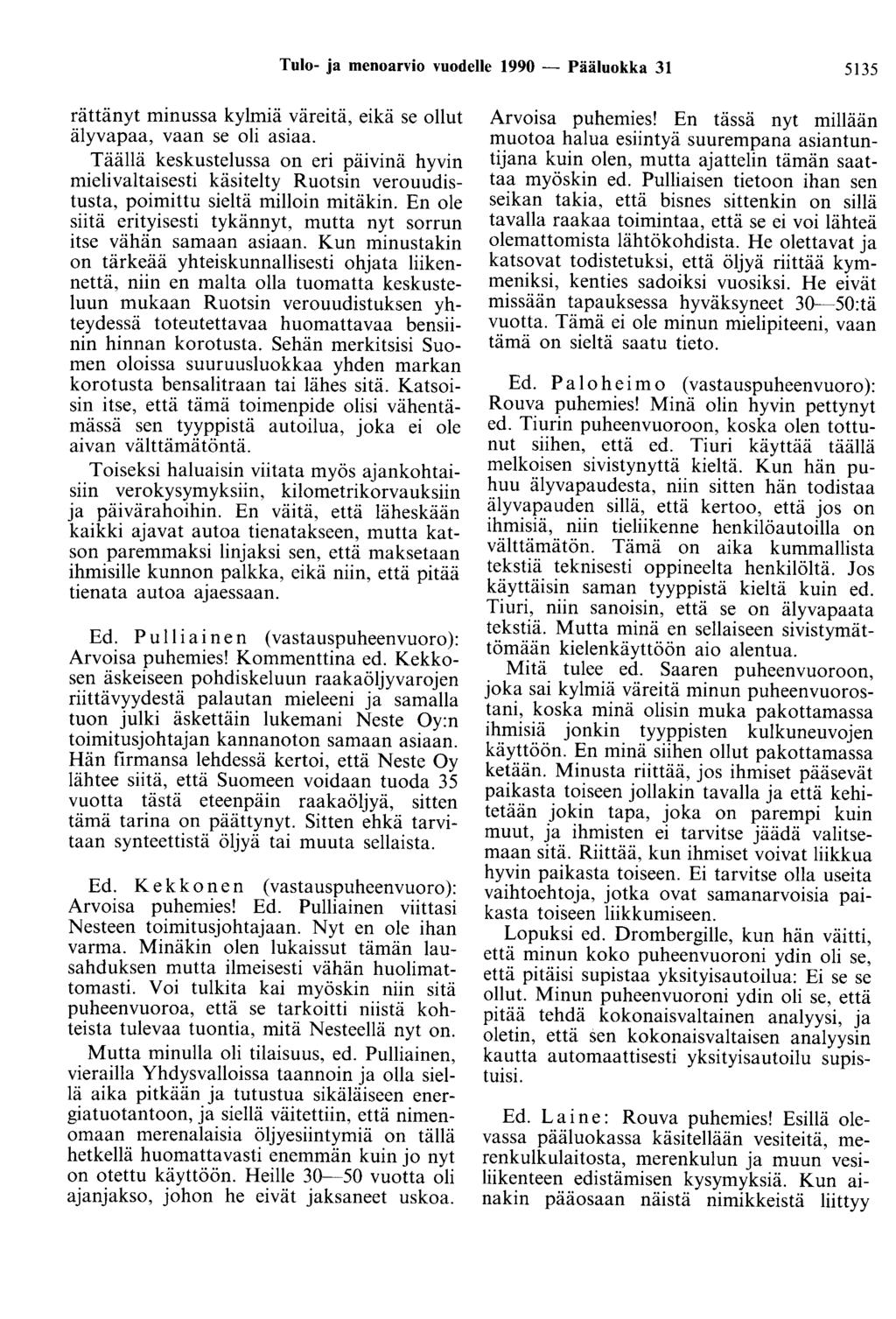 Tulo- ja menoarvio vuodelle 1990 - Pääluokka 31 5135 rättänyt minussa kylmiä väreitä, eikä se ollut älyvapaa, vaan se oli asiaa.