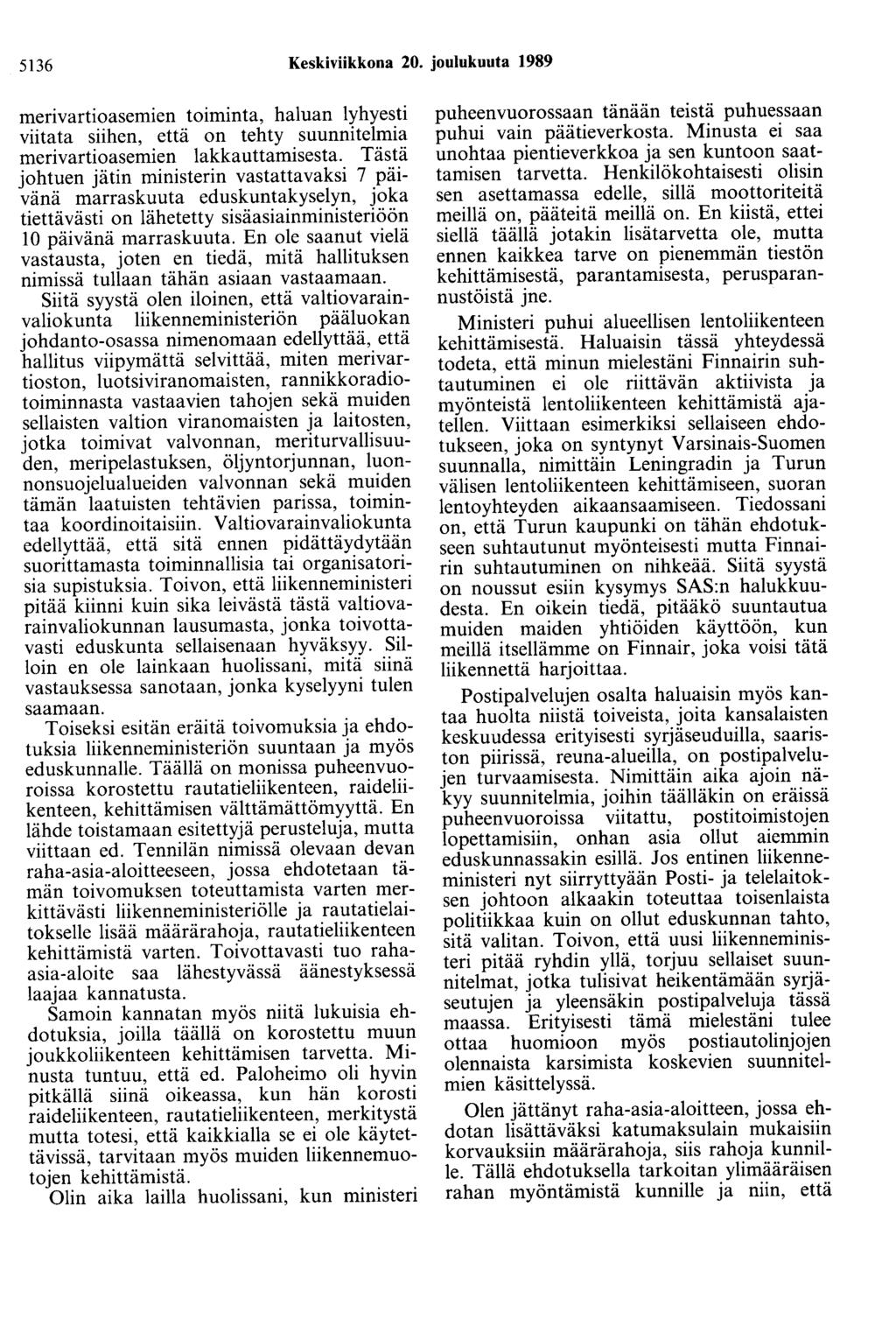 5136 Keskiviikkona 20. joulukuuta 1989 merivartioasemien t01mmta, haluan lyhyesti viitata siihen, että on tehty suunnitelmia merivartioasemien lakkauttamisesta.