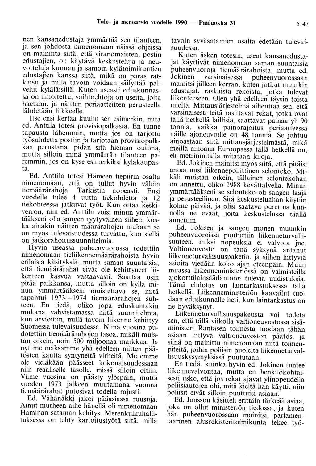 Tulo- ja menoarvio vuodelle 1990 - Pääluokka 31 5147 nen kansanedustaja ymmärtää sen tilanteen, ja sen johdosta nimenomaan näissä ohjeissa on maininta siitä, että viranomaisten, postin edustajien, on
