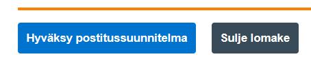 Hyväksy postitussuunnitelma ) Lopuksi hyväksy koko postitussuunnitelma.