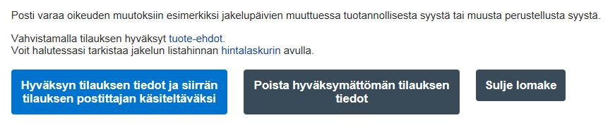 Jakelutilauksen vahvistaminen Palvelun hinnan voit vielä tarkistaa hintalaskurista oheisen linkin kautta tai tilaussivun yläreunasta.