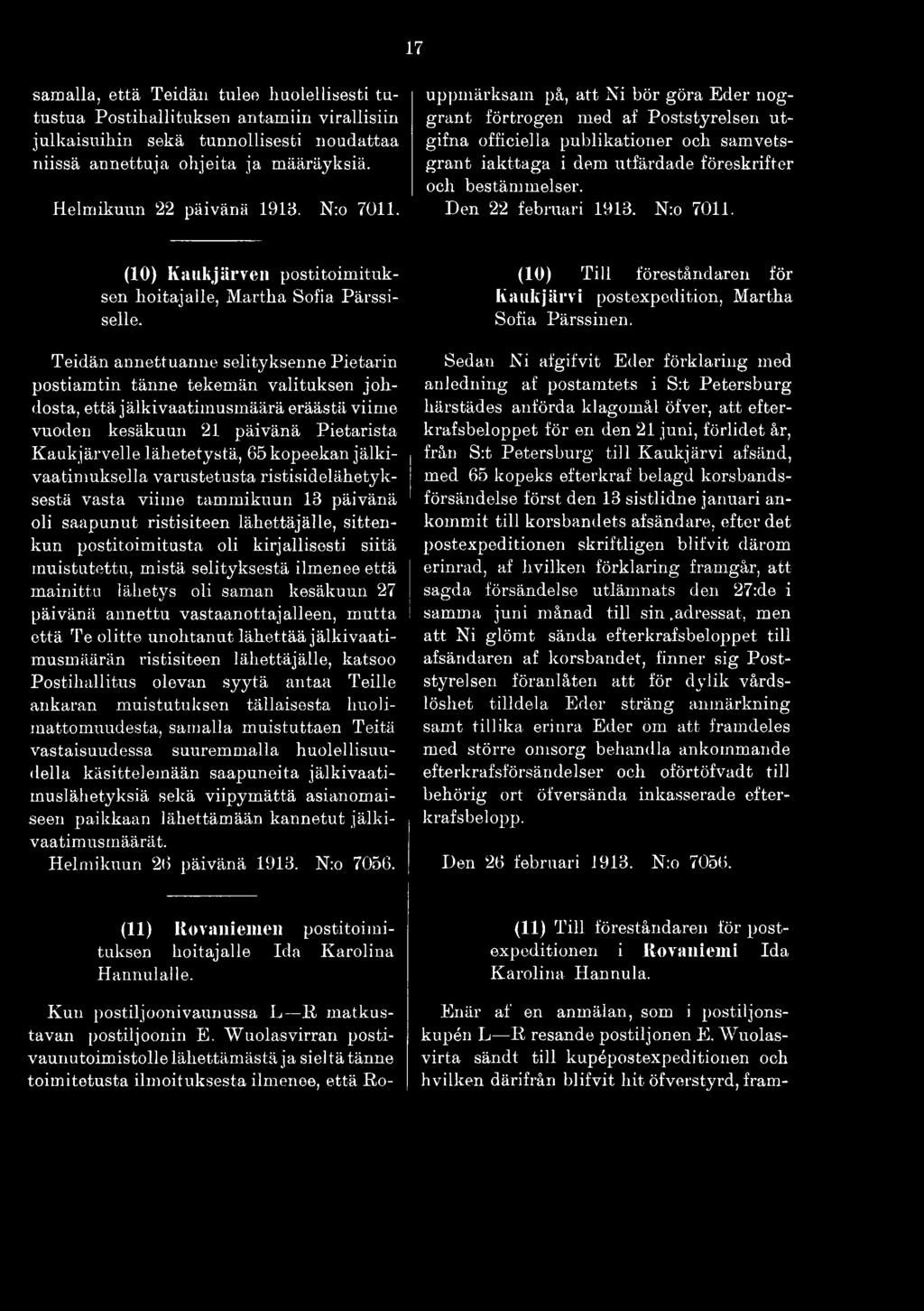 Teidän annettuanne selityksenne Pietarin postiamtin tänne tekemän valituksen johdosta, että jälkivaatimusmäärä eräästä viime vuoden kesäkuun 21 päivänä Pietarista Kaukjärvelle lähetetystä, 65