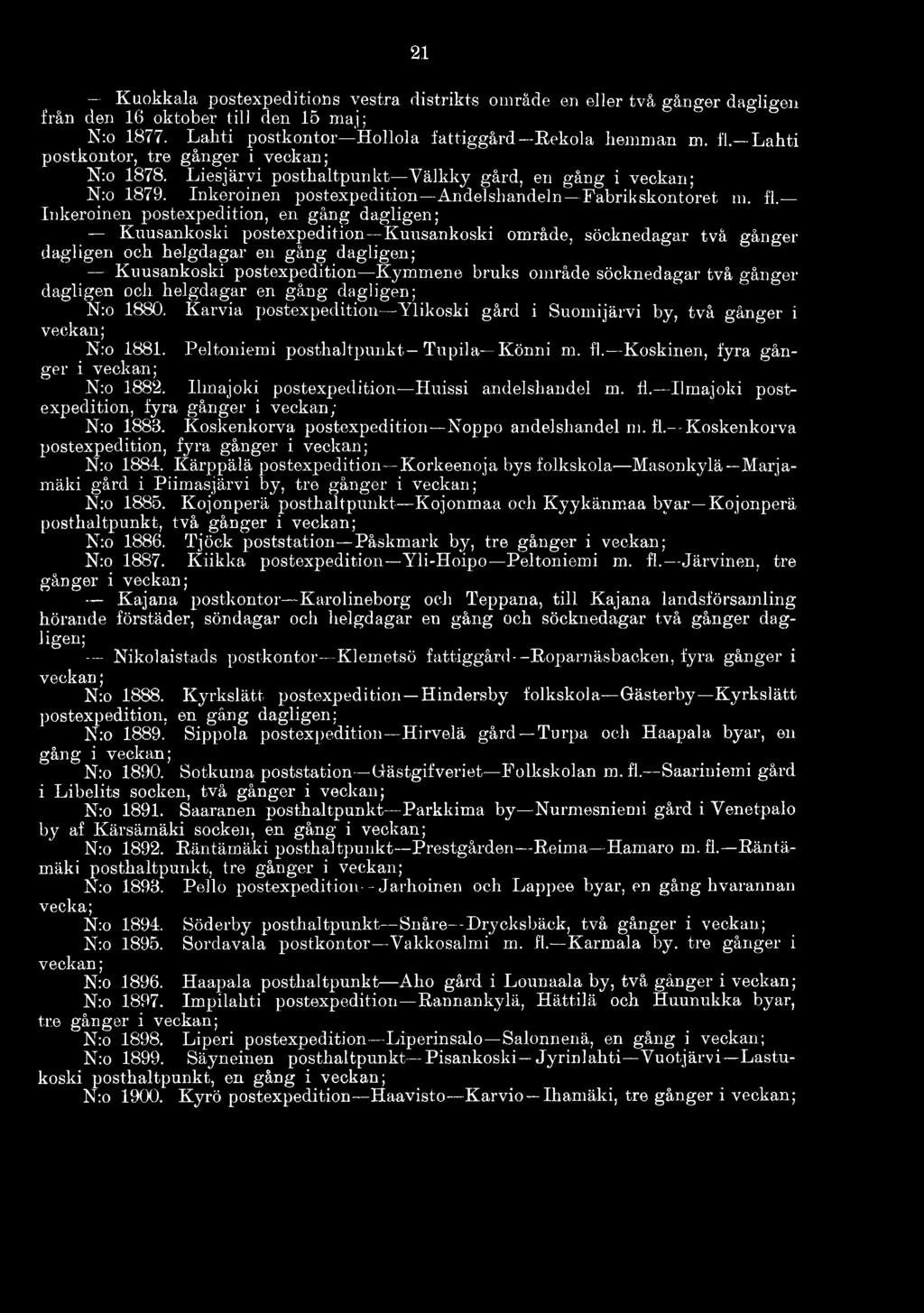 Peltoniemi posthaltpunkt Tupila Könni m. fl. Koskinen, fyra gånger i veckan; N:o 1882. Ilmajoki postexpedition Huissi andelshandel m. fl. Ilmajoki postexpedition, fyra gånger i veckan; N:o 1883.