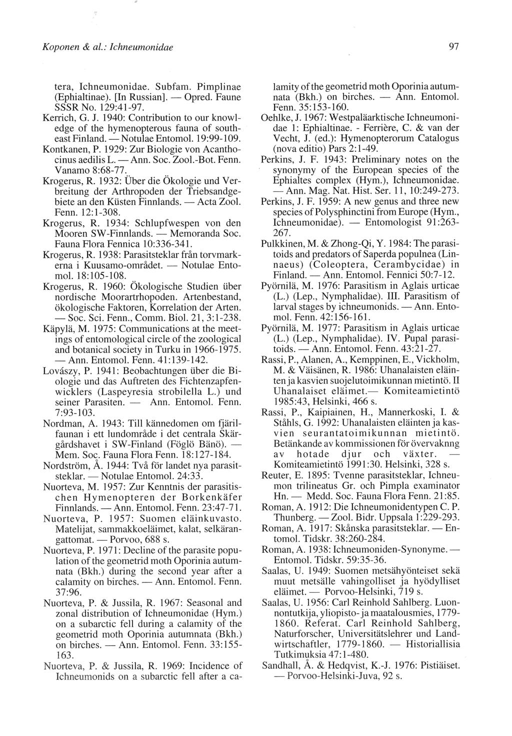 Koponen & al.: Ichneumonidae 97 tera, Ichneumonidae. Subfam. Pimplinae (Ephialtinae). [In Russian]. Opred. Faune SSSR No. 129.4197. Kenich, G. J.