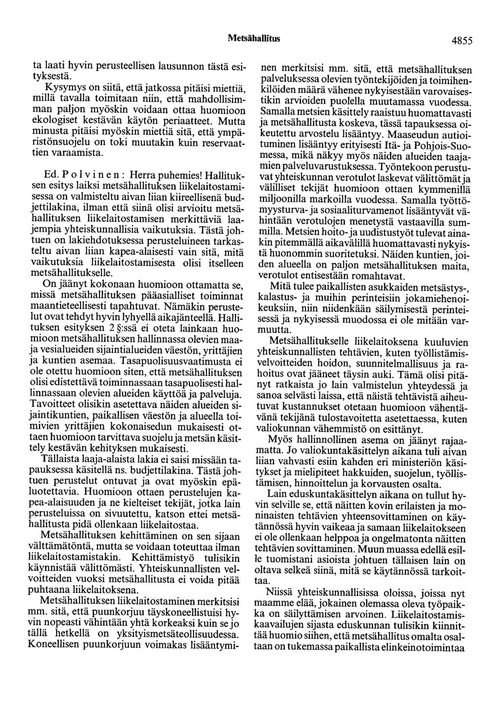 Metsähallitus 4855 ta laati hyvin perusteellisen lausunnon tästä esityksestä.