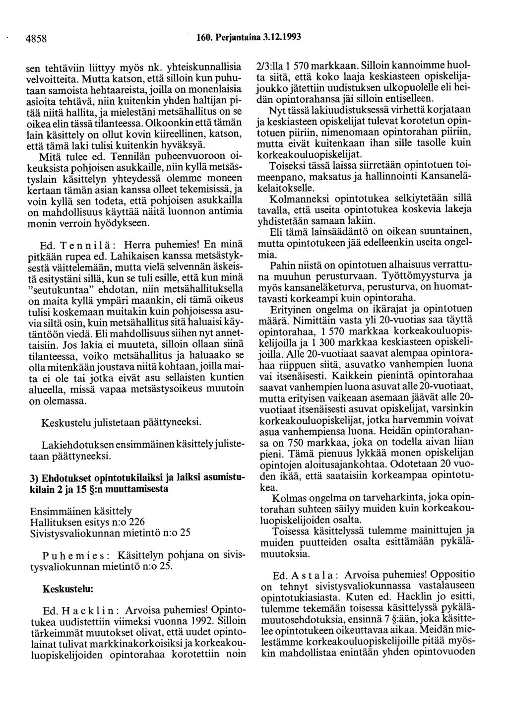 4858 160. Perjantaina 3.12.1993 sen tehtäviin liittyy myös nk. yhteiskunnallisia velvoitteita.