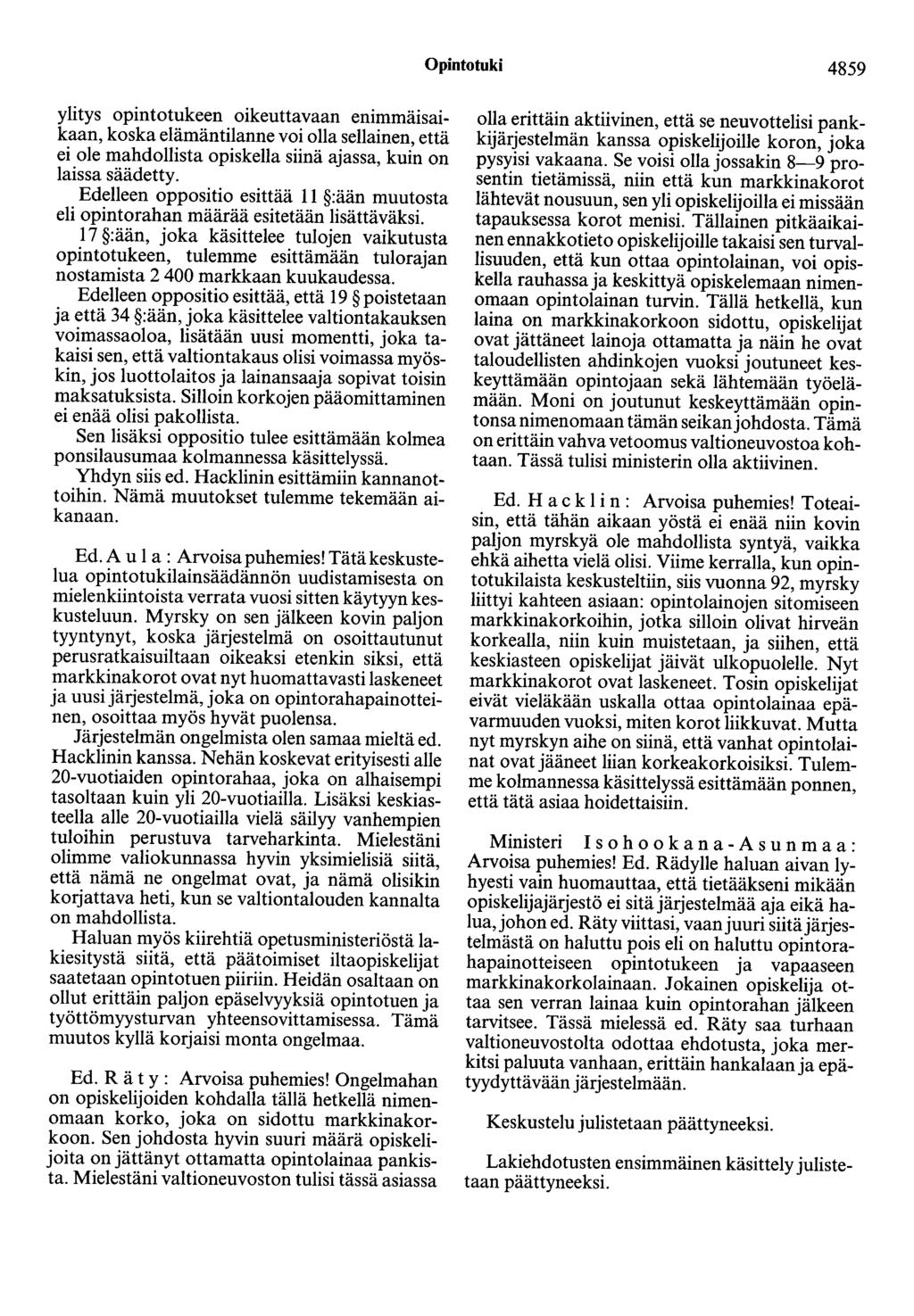 Opintotuki 4859 ylitys opintotukeen oikeuttavaan enimmatsmkaan, koska elämäntilanne voi olla sellainen, että ei ole mahdollista opiskella siinä ajassa, kuin on laissa säädetty.