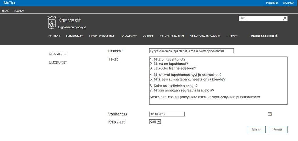 Metku Kriisiviesti ilmoitus Metkun etusivulle Käytetään kriisitilanteessa, jossa henkilökunta on tavoitettava nopeasti Käyttöoikeudet on