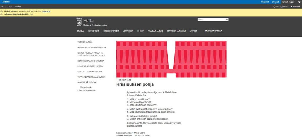 Metku Myös Metkussa samanlainen kriisiuutisen pohja kuin Drupalissakin. Uutispohja löytyy suoraan tällä linkillä: https://tyo.