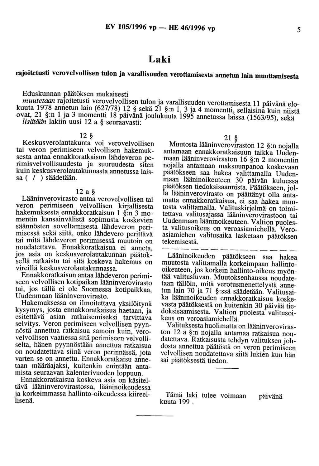 EV 10511996 vp- HE 46/1996 vp 5 11\ioitetusti verovelvollisen tulon ja varallisuuden verottamisesta annetun lain muuttamisesta muutetaan rajoitetusti verovelvollisen tulon ja varallisuuden