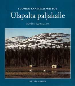 Kirja Suomen kansallispuistot Ulapalta paljakalle valmistui Metsähallituksen kustantamana.