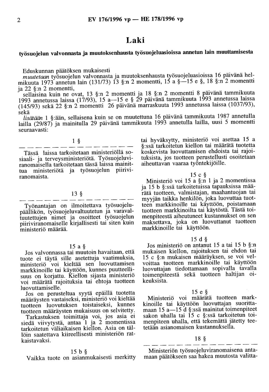 2 EV 176/1996 vp- HE 178/1996 vp työsuojelun valvonnasta ja muutoksenhausta työsuojeluasioissa annetun lain muuttamisesta muutetaan työsuojelun valvonnasta ja muutoksenhausta työsuojeluasioissa 16