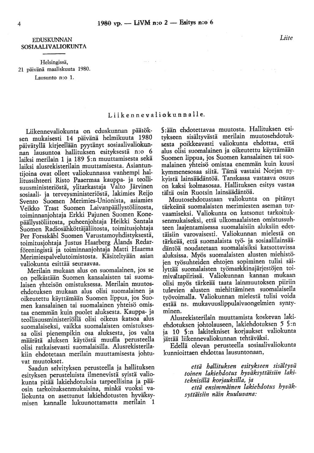 4 1960, v:p.- LiVM n~o 2- Esitys n:e 6 EDUSKUNNAN SOSIAALIVALIOKUNTA Liite Helsingissä, 21 päivänä maaliskuuta 1980. Lausunto n:o 1. Liikenne v a 1 i ok u n n a 11 e.